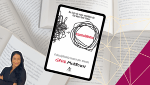 Livro Essencialismo – Greg Mac Keown (resumo)